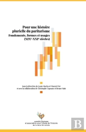 Pour Une Histoire Plurielle Du Paritarisme - Fondements, Formes Et Usages (Xixe - Xxie Siecle)