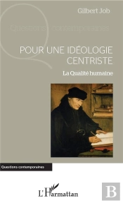Pour Une Idéologie Centriste ; La Qualité Humaine