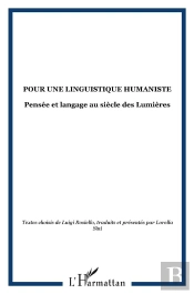 Pour Une Linguistique Humaniste ; Pensée Et Langage Au Siècle Des Lumières ; Textes Choisis De Luigi Rosiello