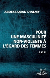 Pour Une Masculinite Non Violente A L'Egard Des Femmes