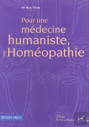 Pour Une Medecine Humaniste ; L'Homeopathie