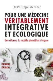 Pour Une Médecine Véritablement Intégrative Et Écologique : Une Réforme Du Modèle Biomédical S'Impose