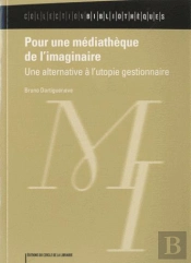 Pour Une Mediatheque De L'Imaginaire : Une Alternative A L'Utopie