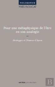 Pour Une Metaphysique De L'Etre En Son Analogie - Heidegger Et Thomas D'Aquin.