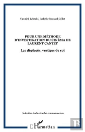 Pour Une Methode D'Investigation Du Cinema De Laurent Cantet - Les Deplaces, Vertiges De Soi