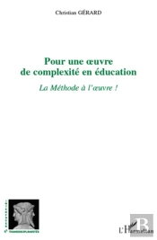 Pour Une Oeuvre De Complexité  En Éducation ; La Méthode À L'Oeuvre !
