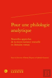 Pour Une Philologie Analytique : Nouvelles Approches De La Micro-Variance Textuelle En Domaine Roman