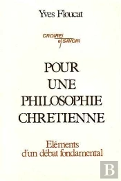 Pour Une Philosophie Chrétienne : Eléments D'Un Débat Fondamental