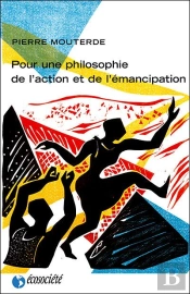 Pour Une Philosophie De L'Action Et De L'Émancipation