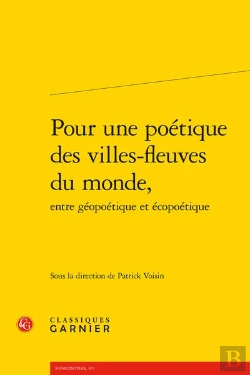 Bertrand.pt - Pour Une Poetique Des Villes-Fleuves Du Monde, Entre Geopoetique Et Ecopoetique