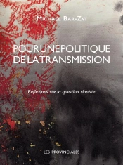 Pour Une Politique De La Transmission ; Réflexions Sur La Question Sioniste