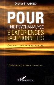 Pour Une Psychanalyse  Des Expériences Exceptionnelles ; Comment Penser Le Paranormal