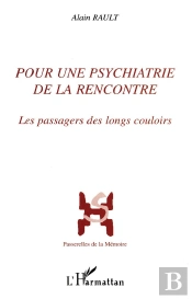 Pour Une Psychiatrie De La Rencontre : Les Passagers Des Longs Couloirs