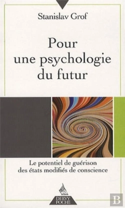 Bertrand.pt - Pour Une Psychologie Du Futur ; Le Potentiel De Guérison Des États Modifiés De Conscience