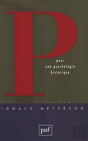Pour Une Psychologie Historique ; Hommage À Ignace Meyerson