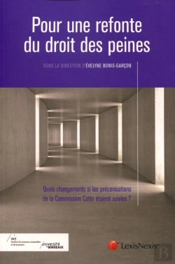 Bertrand.pt - Pour Une Refonte Du Droit Des Peines ; Quels Changements Si Les Préconisations De La Commission Cotte Étaient Suivies ?