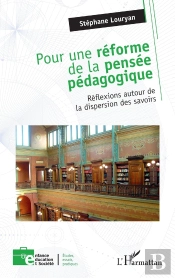 Pour Une Réforme De La Pensée Pédagogique : Réflexions Autour De La Dispersion Des Savoirs