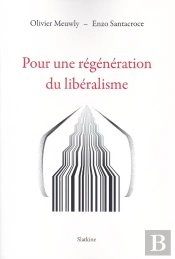Pour Une Regeneration Du Liberalisme