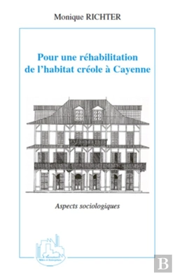 Bertrand.pt - Pour Une Réhabilitation De L'Habitat Créole À Cayenne ; Aspects Sociologiques