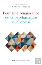 Pour Une Renaissance De La Psychanalyse Québécoise