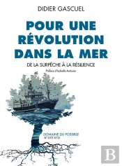 Pour Une Révolution Dans La Mer ; De La Surpêche À La Résilience