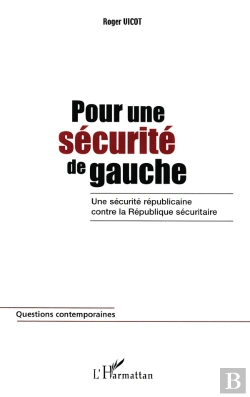 Bertrand.pt - Pour Une Sécurité De Gauche ; Une Sécurité Républicaine Contre La République Sécuritaire