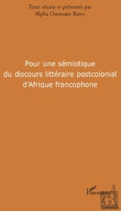 Pour Une Sémiotique Du Discours Littéraire Postcolonial D'Afrique Francophone