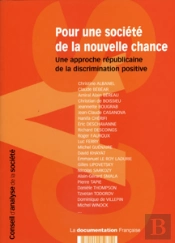 Pour Une Societe De La Nouvelle Chance. Une Approche Republicaine De La Discrimination Positive