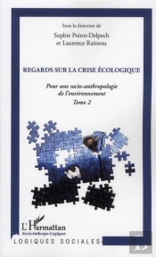 Pour Une Socio-Anthropologie De L'Environnement T.2 ; Regards Sur La Crise Écologique