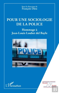 Bertrand.pt - Pour Une Sociologie De La Police : Hommage À Jean-Louis Loubet Del Bayle