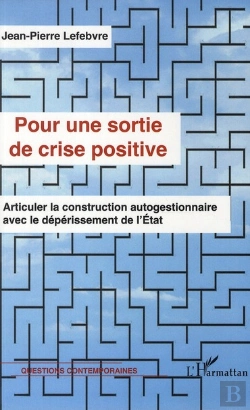 Bertrand.pt - Pour Une Sortie De Crise Positive ; Articuler La Construction Autogestionnaire Avec Le Déperissement De L'Etat