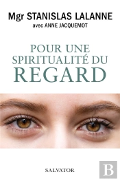 Pour Une Spiritualité Du Regard