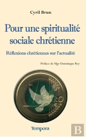 Pour Une Spiritualité Sociale Chrétienne : Réflexions Chrétiennes Sur L'Actualité
