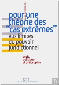 Bertrand.pt - Pour Une Théorie Des Cas Extrêmes Aux Limites Du Pouvoir Juridictionnel ; Droit, Politique Et Philosophie