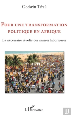 Bertrand.pt - Pour Une Transformation Politique En Afrique - La Necessaire Revolte Des Masses Laborieuses