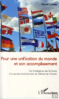 Bertrand.pt - Pour Une Unification Du Monde Et Son Accomplissement ; De L'Intelligence Des Ecritures À La Pensée Évolutionniste De Teilhard De Chardin