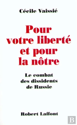 Bertrand.pt - Pour Votre Liberté Et Pour La Nôtre ; Le Combat Des Dissidents De Russie