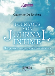 Pour Vous Mon Journal Intime ; Mes Pensées, Mes Croyances, Mes Résultats
