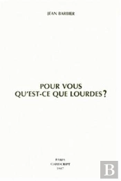 Pour Vous Qu'Est-Ce Que Lourdes ?