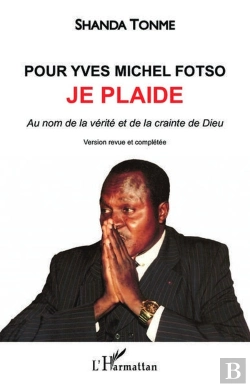 Bertrand.pt - Pour Yves Michel Fotso, Je Plaide : Au Nom De La Vérité Et De La Crainte De Dieu (Version Couleur)