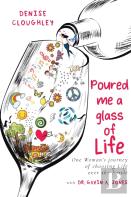 Poured Me A Glass Of Life
