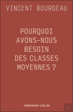 Bertrand.pt - Pourquoi Avons-Nous Besoin Des Classes Moyennes ?