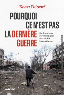 Bertrand.pt - Pourquoi Ce N'Est Pas La Dernière Guerre : Sur La Psychologie Des Conflits Internationaux