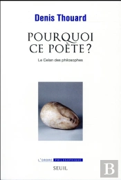 Pourquoi Ce Poète ? Le Celan Des Philosophes