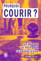 Pourquoi Courir ? 20 Raisons De Pratiquer La Course À Pied