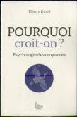 Pourquoi Croit-On ? Psychologie Des Croyances