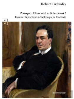 Bertrand.pt - Pourquoi Dieu A-T-Il Créé Le Néant ? Essai Sur La Poétique Métaphysique De Machado