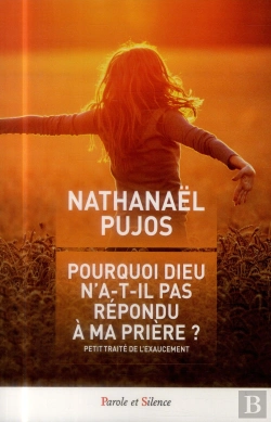 Bertrand.pt - Pourquoi Dieu N'A-T-Il Pas Répondu À Ma Prière ? ; Petit Traité De L'Exaucement