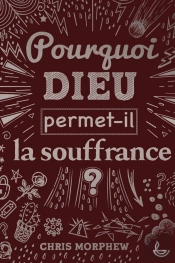 Pourquoi Dieu Permet-Il La Souffrance ?