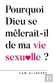 Pourquoi Dieu Se Mêlerait-T-Il De Ma Vie Sexuelle ?